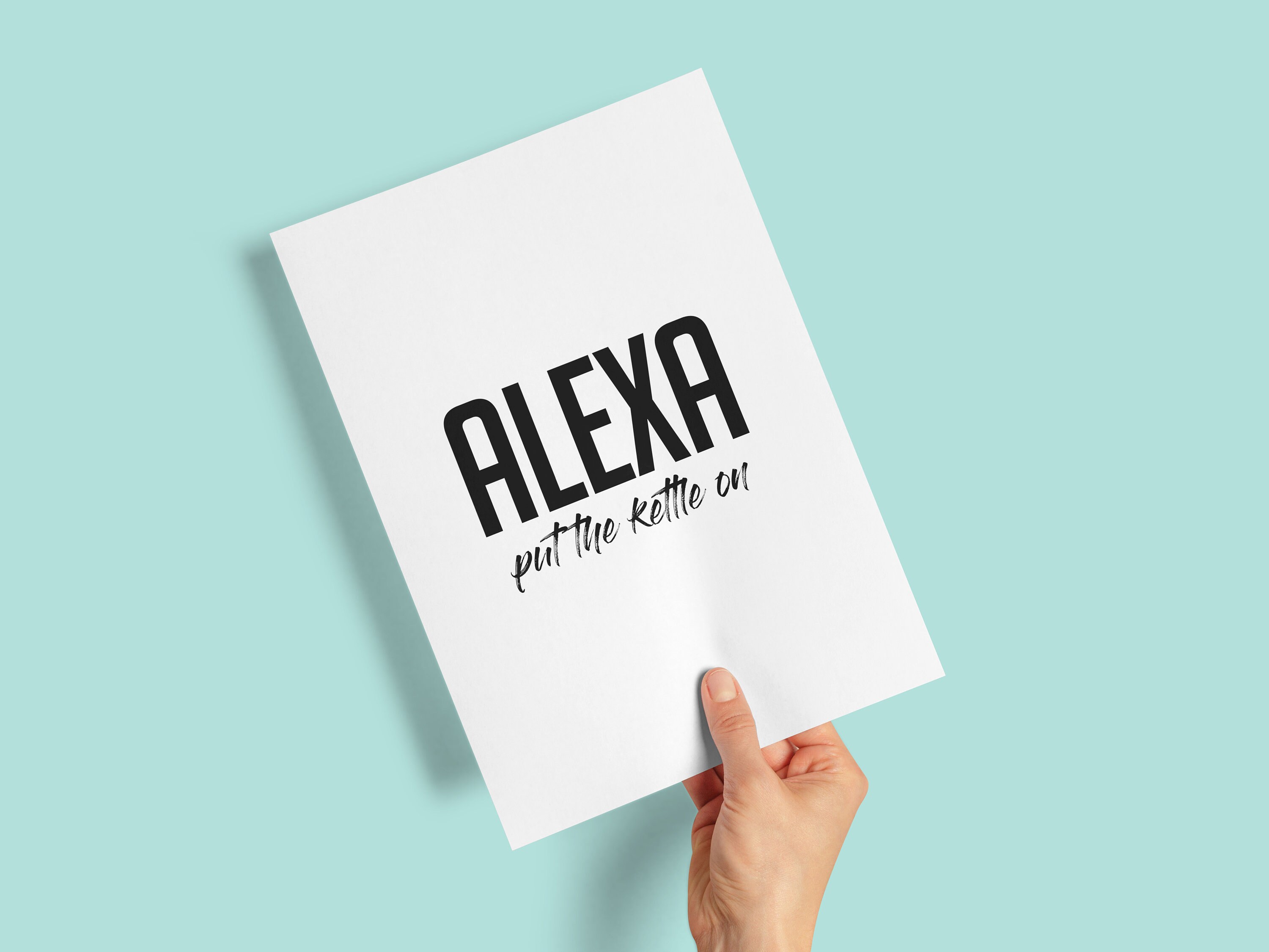 Alexa Put the Kettle on Wall Print Funny Quote Poster Art 
