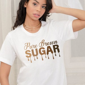 Pure Brown Sugar T-Shirt: Melanin Black Queen, African American Pride