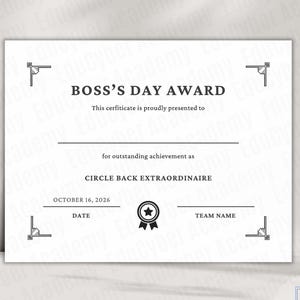 May include: A white Boss's Day Award certificate with black text and decorative corner accents. The text reads Boss's Day Award, This certificate is proudly presented to, for outstanding achievement as, Circle Back Extraordinaire, October 16, 2026, Date, and Team Name, featuring a central star emblem.