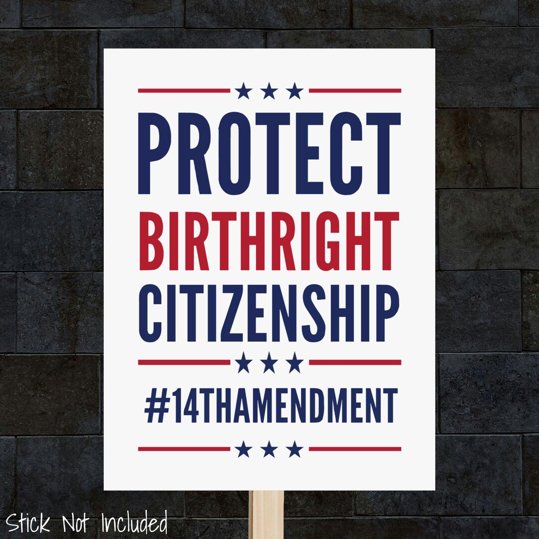 Protect Birthright Citizenship Poster: 14th Amendment Rally Sign - Etsy