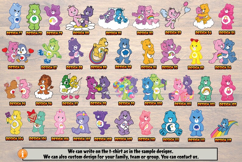 May include: A collection of 113 colorful Care Bear designs featuring different characters and poses. The designs are numbered and labeled with the word "Design" followed by a number. The designs are suitable for use on t-shirts.