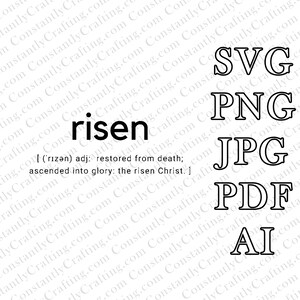 May include: A black and white image of the word "risen" with a definition below. The word is in bold, large font. The definition is in a smaller font. The image also includes the words "SVG", "PNG", "JPG", "PDF", and "AI" in large, bold, black font.