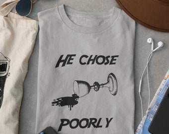 He Chose ... Poorly Indiana Jones Unisex Heavy Cotton Tee