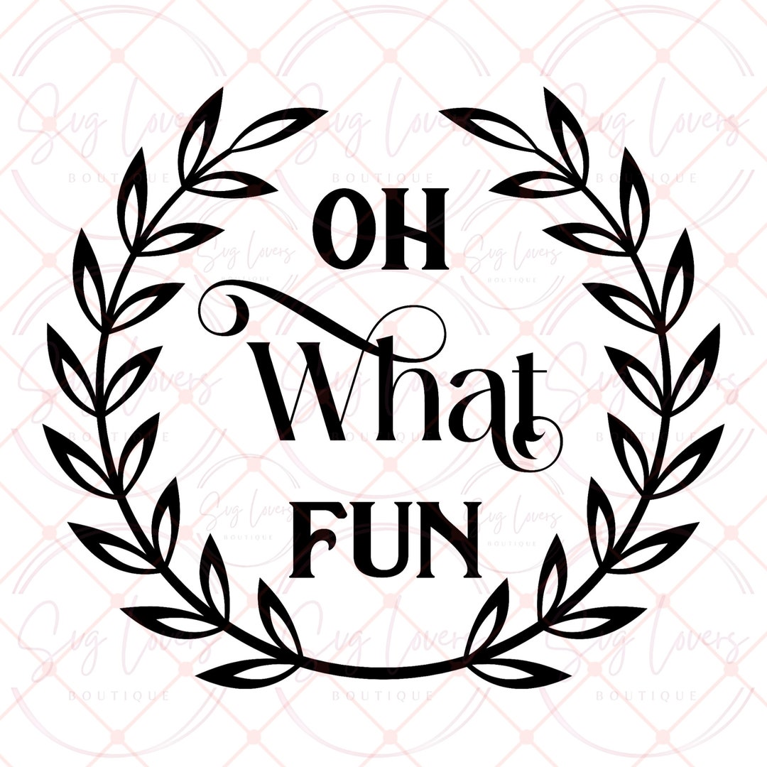 Oh What Fun SVG & PNG Cricut SVG Instant Download - Etsy
