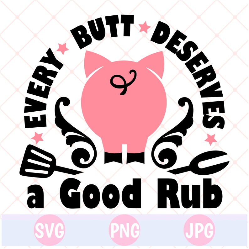 Every Butt Deserves a Good Rub SVG PNG - Etsy