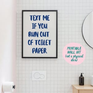 Text Me If You Run Out Of Toilet Paper Art Print, Funny Bathroom Decor, Bathroom Wall Art, Funny Toilet Art, Fun Quote Print