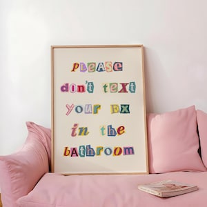 Funny Bathroom Art Print, "Don't Text Your Ex", College Dorm Decor, Fun Quote Poster (Digital Download)
