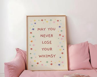 may you never lose your whimsy art print, whimsical art, dopamine decor, kids room prints, colorful artwork (Digital Download)