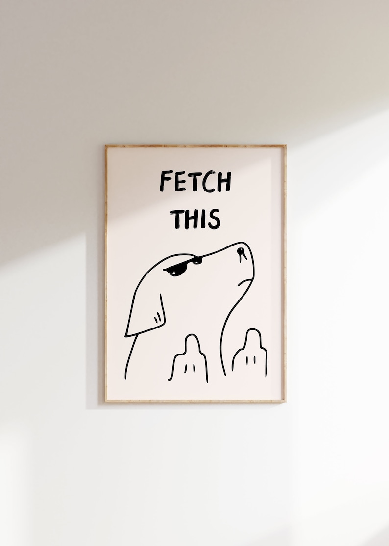 Fetch This Dog Art Print, Fetch This Poster, Printable Wall Art, y2k Room Decor, Funny Animals Print, Vulgar Home Decor, Trendy Dog Print image 1
