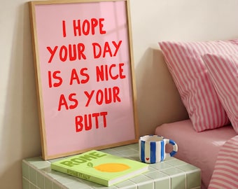 I Hope Your Day Is As Nice As Your Butt Art Print, Trendy Wall Art, Funny Bathroom Print, Fun Bathroom Decor, Baddie Room Decor, Sassy Print