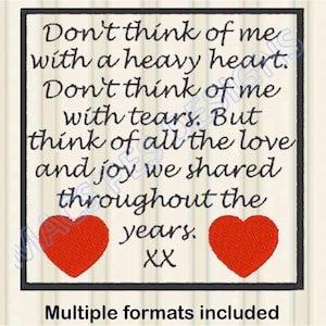 May include: An embroidered design in a frame, featuring the text "Don't think of me with a heavy heart... think of all the love and joy we shared throughout the years." Two red hearts are at the bottom.