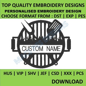 May include: Black and white embroidery design of a grill with flames and the text "CUSTOM NAME". The design is for a personalized embroidery project.  Choose from DST, EXP, or PES file formats.