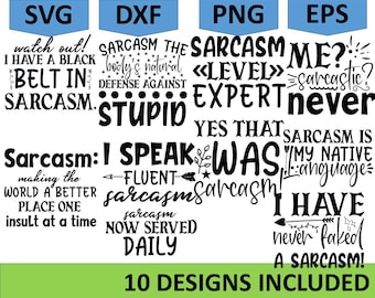 May include: A digital download of 10 SVG, DXF, PNG, and EPS files featuring various sarcastic quotes and sayings. The text includes phrases like "Sarcasm is my native language", "Sarcasm: I speak fluent sarcasm", and "Watch out! I have a black belt in sarcasm".
