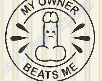 My Owner Beats Me Embroidery File Digital Download for embroidery Machine rude PES JEF DST 4 Sizes Embroidery xxx Machine shv csd pes exp