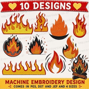 May include: A collection of 10 machine embroidery designs featuring various flame and fire motifs in red, orange, and yellow thread. The image includes text reading 10 DESIGNS and MACHINE EMBROIDERY DESIGN COMES IN PES, DST AND JEF AND 4 SIZES.