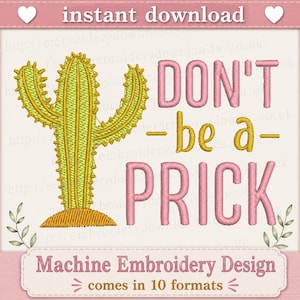 May include: A machine embroidery design featuring a light green cactus with yellow accents and the text DON'T be a PRICK in pink and yellow lettering. The design includes small decorative leaf sprigs at the bottom corners on a light background.