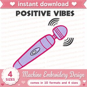 May include: A machine embroidery design featuring a purple wand massager with a pink outline and black motion lines. The text POSITIVE VIBES appears in black above the object, with additional text indicating an instant download and 4 sizes.