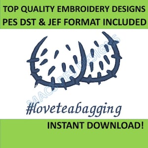 May include: Embroidery design of two teabags with the text "#loveteabagging" in blue and white.  The design is for embroidery machines and includes PES, DST, and JEF formats.