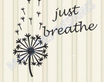 Just Breathe Dandelion Embroidery Design, 4 sizes, Instant Download, Patterns for Machine embroidery design, pes, jef, dst, quote