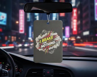 I Brake For Nothing Car Air Freshener, Hanging Scented Car Diffuser, Auto Aromatherapy Gift