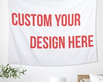 May include: White tapestry hanging on a wall with the text "CUSTOM YOUR DESIGN HERE" in red letters.