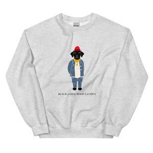 Black Lab by Woof Lauren - funny black labrador - Unisex Sweatshirt