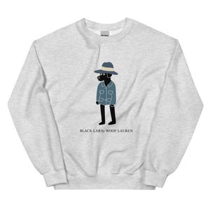 Black Lab by Woof Lauren - funny black labrador - Unisex Sweatshirt