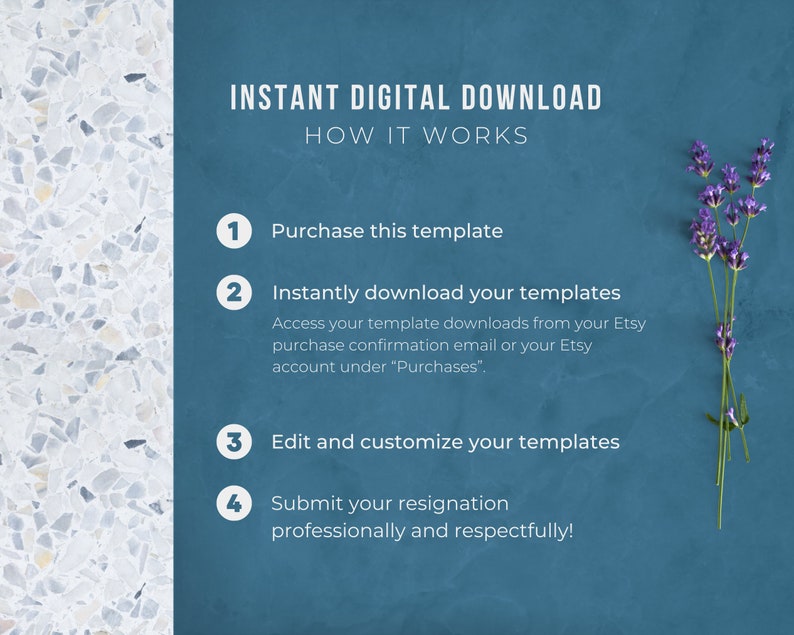 May include: A blue background with white text explaining how to download a digital template. The text includes the steps: 1. Purchase this template, 2. Instantly download your templates, 3. Edit and customize your templates, 4. Submit your resignation professionally and respectfully! A sprig of lavender is in the upper right corner of the image.