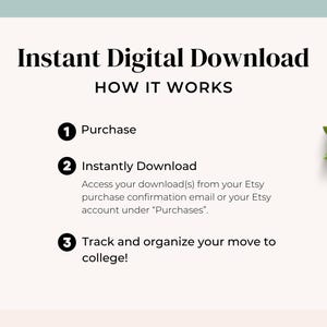 May include: An image with the text "Instant Digital Download" and "How It Works." The steps are: Purchase, Instantly Download, and Track and organize your move to college! A small potted succulent is in the upper right corner.