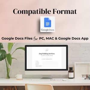 May include: A computer monitor displays a "Dog Walking Services Client Intake Form" on a white desk. The image includes the text "Compatible Format" and "Google Docs Files for PC, MAC & Google Docs App". A Google Docs icon is also visible.