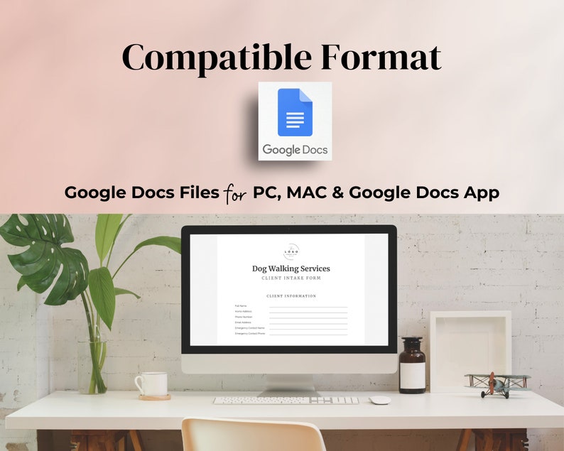 May include: A computer monitor displays a "Dog Walking Services Client Intake Form" on a white desk. The image includes the text "Compatible Format" and "Google Docs Files for PC, MAC & Google Docs App". A Google Docs icon is also visible.