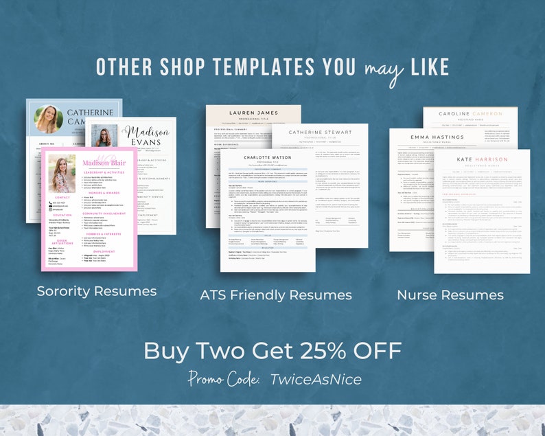May include: A collage of resume templates for sorority, ATS friendly, and nurse resumes. The text "Buy Two Get 25% OFF" and "Promo Code: TwiceAsNice" is displayed below the collage.