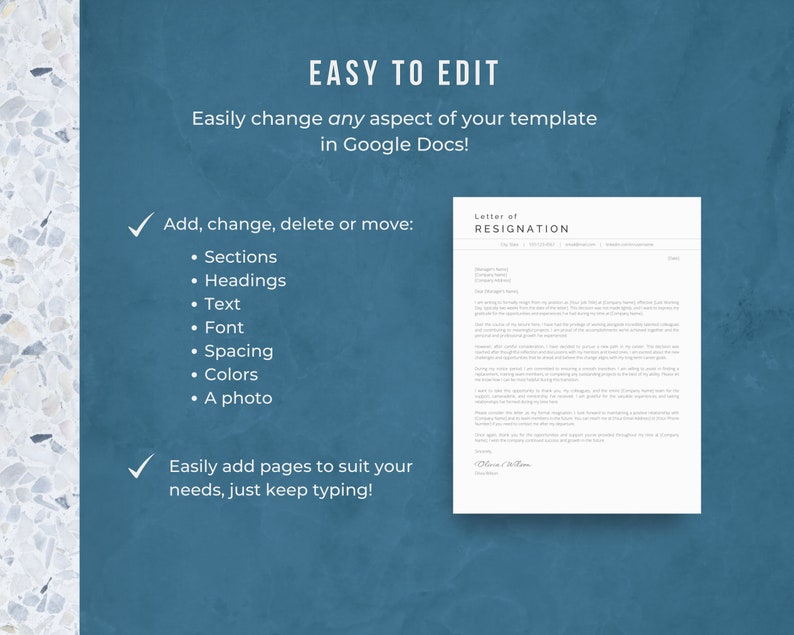May include: A blue and white graphic with the text "EASY TO EDIT" and "Easily change any aspect of your template in Google Docs!"  The graphic also includes a checklist with the text "Add, change, delete or move:" and a list of bullet points: "Sections", "Headings", "Text", "Font", "Spacing", "Colors", "A photo".  The graphic also includes a checkmark and the text "Easily add pages to suit your needs, just keep typing!"  The graphic also includes a sample letter of resignation.