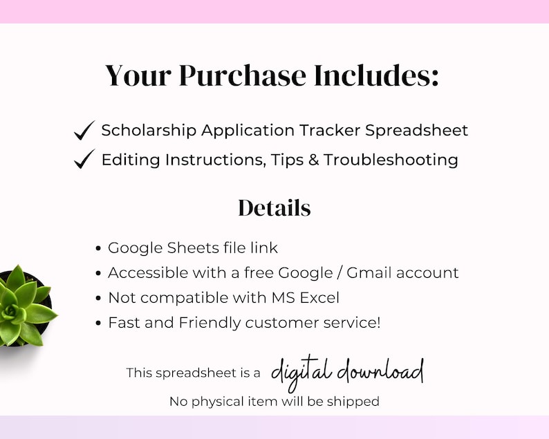 Puede incluir: Gr&aacute;fico de descarga digital con el texto "Your Purchase Includes: Scholarship Application Tracker Spreadsheet, Editing Instructions, Tips & Troubleshooting." Los detalles incluyen un enlace de archivo de Google Sheets y servicio al cliente. Tambi&eacute;n se incluye el texto "digital download".