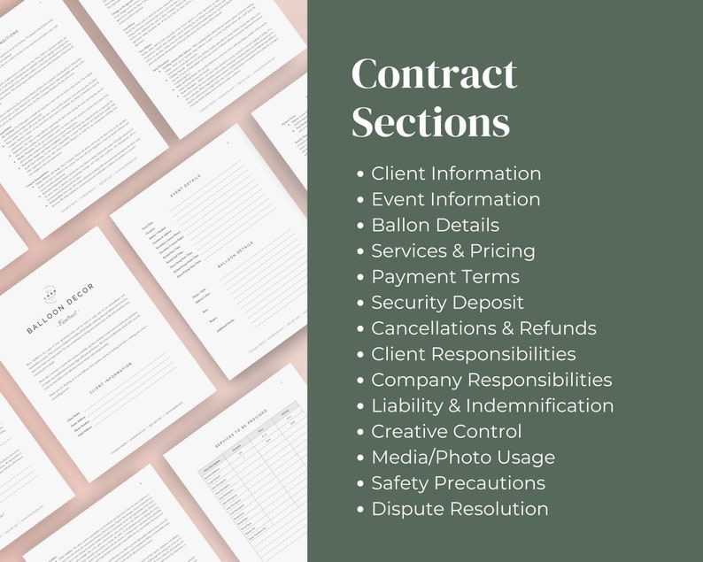 May include: A contract template for balloon decor businesses. The contract includes sections for client information, event details, balloon details, services and pricing, payment terms, security deposit, cancellations and refunds, client responsibilities, company responsibilities, liability and indemnification, creative control, media/photo usage, safety precautions, and dispute resolution.