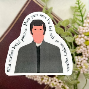May include: A sticker featuring a cartoon illustration of a man with the text "What excellent boiled potatoes. Many years since I've had such an exemplary vegetable."
