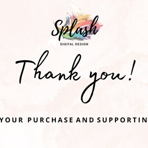 May include: Thank you! for your purchase and supporting us. A colorful logo with the text "Splash Digital Design" in white.