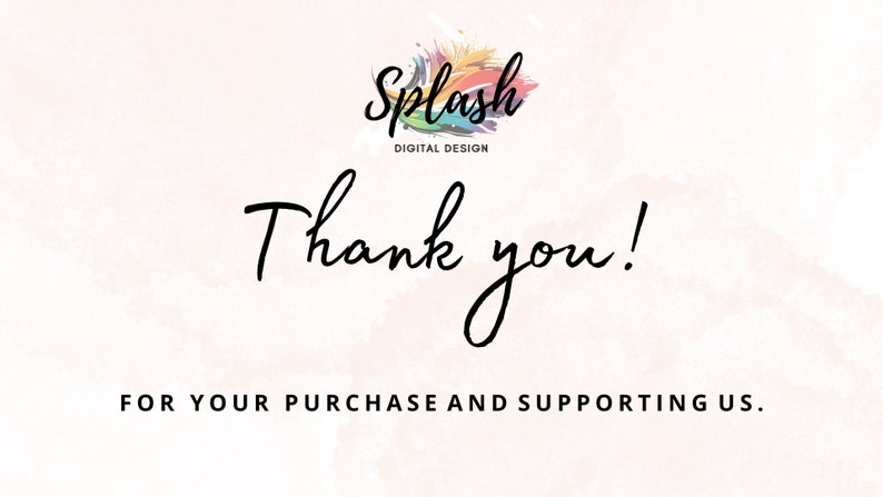 May include: Thank you! for your purchase and supporting us. A colorful logo with the text "Splash Digital Design" in white.