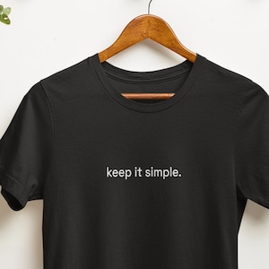 Minimalistisches Statement T-Shirt – keep it simple. – Unisex Shirt – Mindset