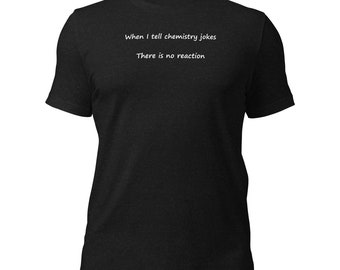 Chemistry jokes Unisex t-shirt