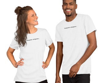 Computer Whisperer Unisex t-shirt.