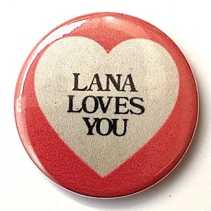 Lana Loves You badge brooch pin 25mm new