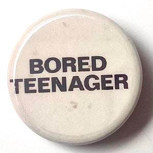 Bored Teenager Punk badge brooch 25mm button pinback