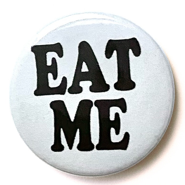 Eat Me badge brooch pin 25mm new
