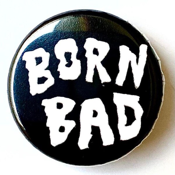 Born Bad badge brooch 25mm button pinback