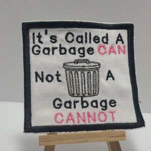 Garbage CAN Not Garbage CANNOT Funny Self Depreciation Embroidered Sew-On Patch Meme