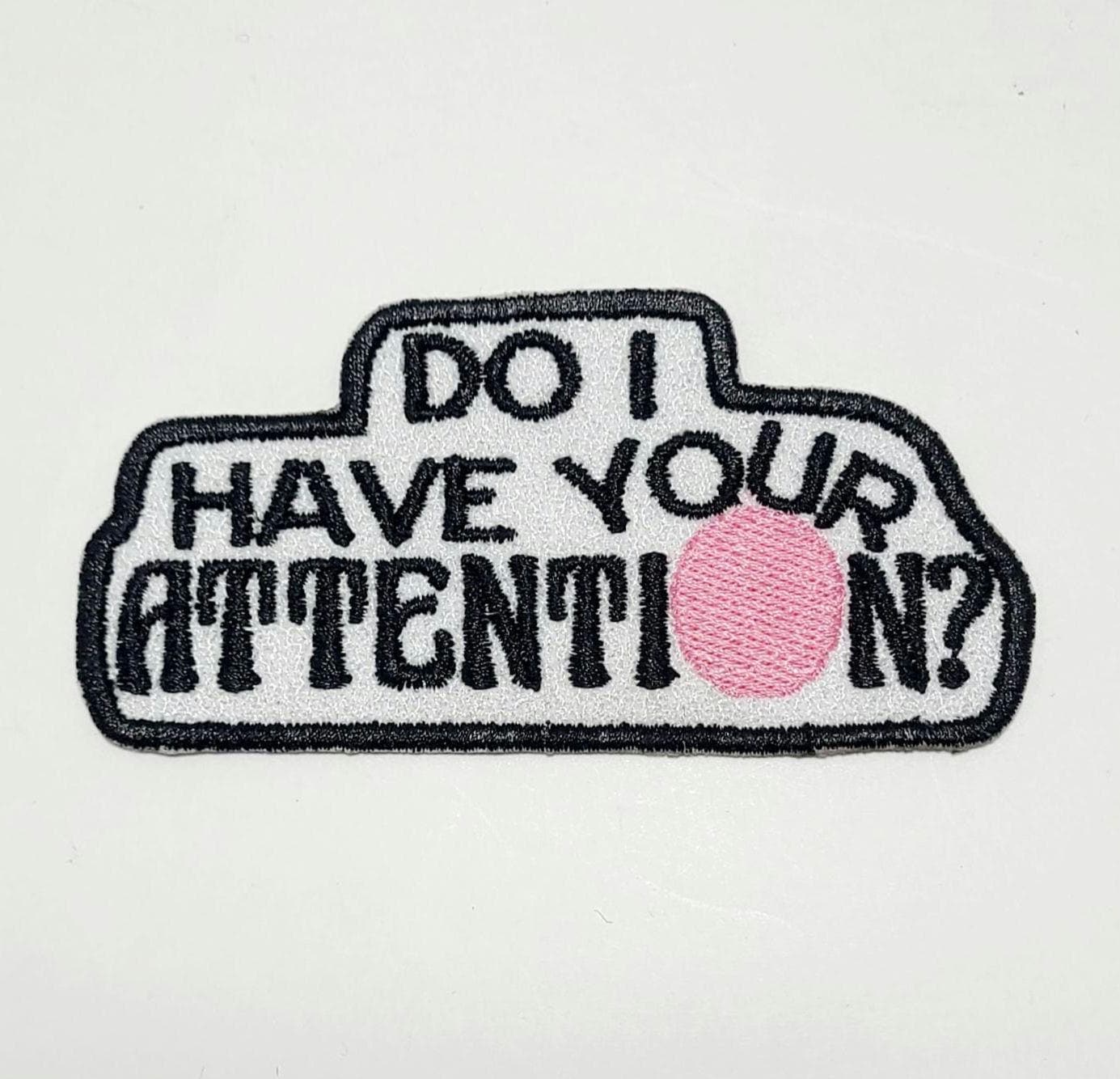 Do I have your ATTENTION? - Kesha Attention. Lyrics - PERIOD - Embroidered Patch