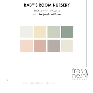 May include: A nursery color palette with a house shape graphic and the text "BABY'S ROOM NURSERY HOME PAINT PALETTE with Benjamin Williams" and the text "fresh nest INTERIORS" and the website address "www.freshnestinteriors.com". The palette includes 9 color swatches in shades of white, cream, green, pink, and gray.