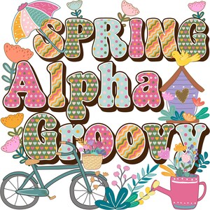 May include: A colorful illustration with the text "Spring Alpha Groovy" in a retro font. The illustration features a bicycle, a birdhouse, a watering can, and flowers.