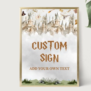 May include: A printable sign featuring a watercolor illustration of Hogwarts castle with a cloudy background. The text "CUSTOM SIGN" and "ADD YOUR OWN TEXT" is printed in brown on the sign.